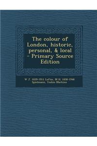 The Colour of London, Historic, Personal, & Local