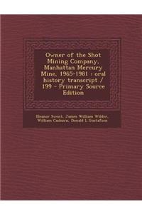 Owner of the Shot Mining Company, Manhattan Mercury Mine, 1965-1981
