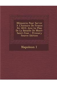 Mémoires Pour Servir À L'histoire De France En 1815