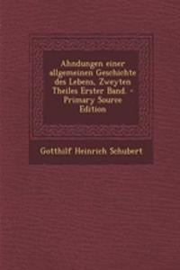 Ahndungen Einer Allgemeinen Geschichte Des Lebens, Zweyten Theiles Erster Band.