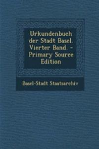 Urkundenbuch Der Stadt Basel. Vierter Band.