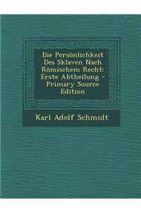 Die Personlichkeit Des Sklaven Nach Romischem Recht