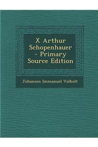 X Arthur Schopenhauer - Primary Source Edition