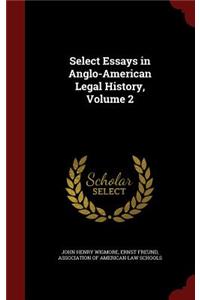 Select Essays in Anglo-American Legal History, Volume 2