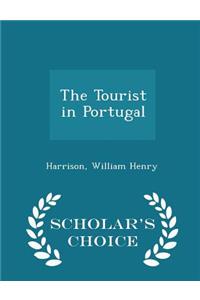 The Tourist in Portugal - Scholar's Choice Edition