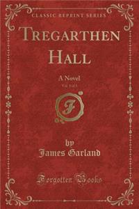 Tregarthen Hall, Vol. 1 of 3
