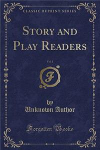 Story and Play Readers, Vol. 1 (Classic Reprint)