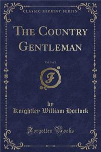 The Country Gentleman, Vol. 3 of 3 (Classic Reprint)