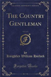The Country Gentleman, Vol. 3 of 3 (Classic Reprint)