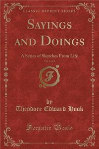 Sayings and Doings, Vol. 2 of 3: A Series of Sketches from Life (Classic Reprint)