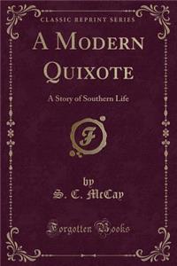 A Modern Quixote: A Story of Southern Life (Classic Reprint)