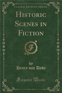 Historic Scenes in Fiction (Classic Reprint)