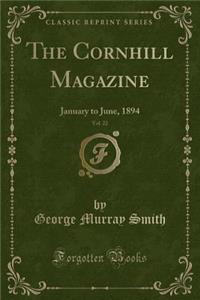 The Cornhill Magazine, Vol. 22: January to June, 1894 (Classic Reprint)