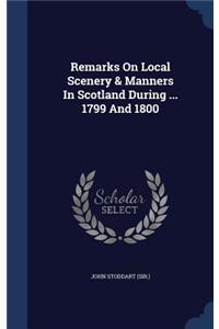 Remarks On Local Scenery & Manners In Scotland During ... 1799 And 1800