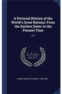 A Pictorial History of the World's Great Nations: From the Earliest Dates to the Present Time: V.2