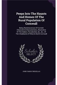 Peeps Into The Haunts And Homes Of The Rural Population Of Cornwall
