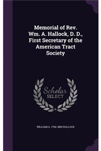 Memorial of Rev. Wm. A. Hallock, D. D., First Secretary of the American Tract Society