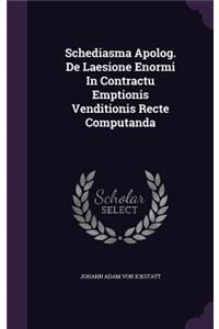 Schediasma Apolog. De Laesione Enormi In Contractu Emptionis Venditionis Recte Computanda