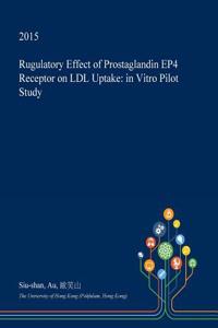 Rugulatory Effect of Prostaglandin Ep4 Receptor on LDL Uptake