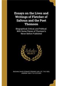 Essays on the Lives and Writings of Fletcher of Saltoun and the Poet Thomson