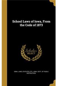 School Laws of Iowa, From the Code of 1873