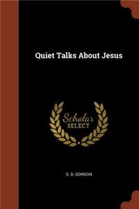 Quiet Talks About Jesus