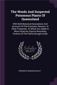 Weeds And Suspected Poisonous Plants Of Queensland