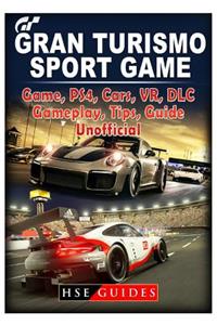 Gran Turismo Sport Game, Ps4, Cars, Vr, DLC, Gameplay, Tips, Guide Unofficial