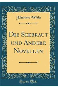 Die Seebraut und Andere Novellen (Classic Reprint)
