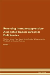Reversing Immunosuppression-Associated Kaposi Sarcoma: Deficiencies The Raw Vegan Plant-Based Detoxification & Regeneration Workbook for Healing Patients. Volume 4