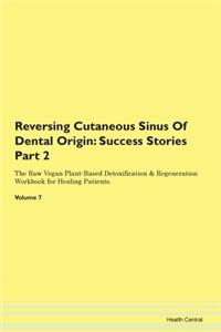 Reversing Cutaneous Sinus Of Dental Origin