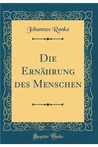 Die Ernährung Des Menschen (Classic Reprint)