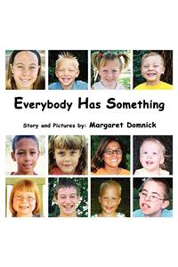 Everybody Has Something