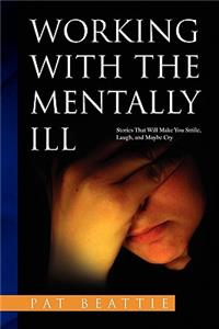 Working with the Mentally Ill