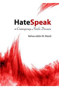 Hatespeak in Contemporary Arabic Discourse
