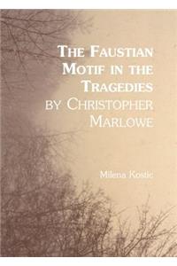 Faustian Motif in the Tragedies by Christopher Marlowe