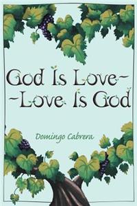 God Is Love--Love Is God