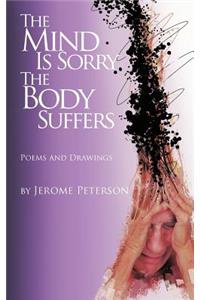 Mind Is Sorry The Body Suffers