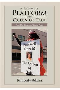 A Farewell Platform to the Queen of Talk