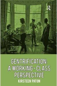Gentrification: A Working-Class Perspective