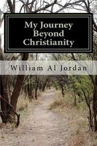 My Journey Beyond Christianity