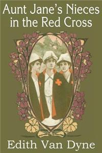 Aunt Jane's Nieces in the Red Cross