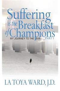 Suffering is the Breakfast of Champions