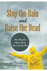 Stop the Rain and Raise the Dead
