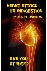 Heart Attack... Or Indigestion