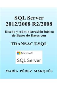 SQL Server 2012/2008 R2/2008. Diseño Y Administración Básica de Bases de Datos Con Transact-SQL