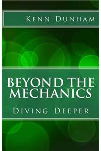 Beyond the Mechanics: Diving Deeper