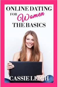 Online Dating for Women: The Basics