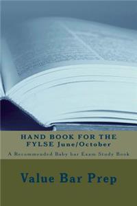 Hand Book for the Fylse June/October: A Recommended Baby Bar Exam Study Book