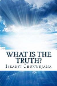 What Is The Truth?